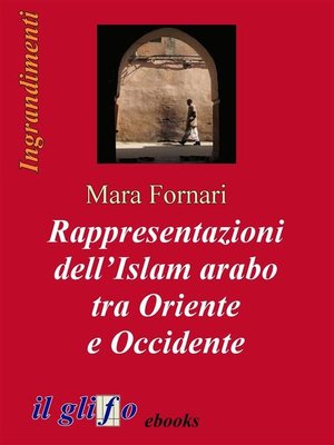 cover image of Rappresentazioni dell'Islam arabo tra Oriente e Occidente